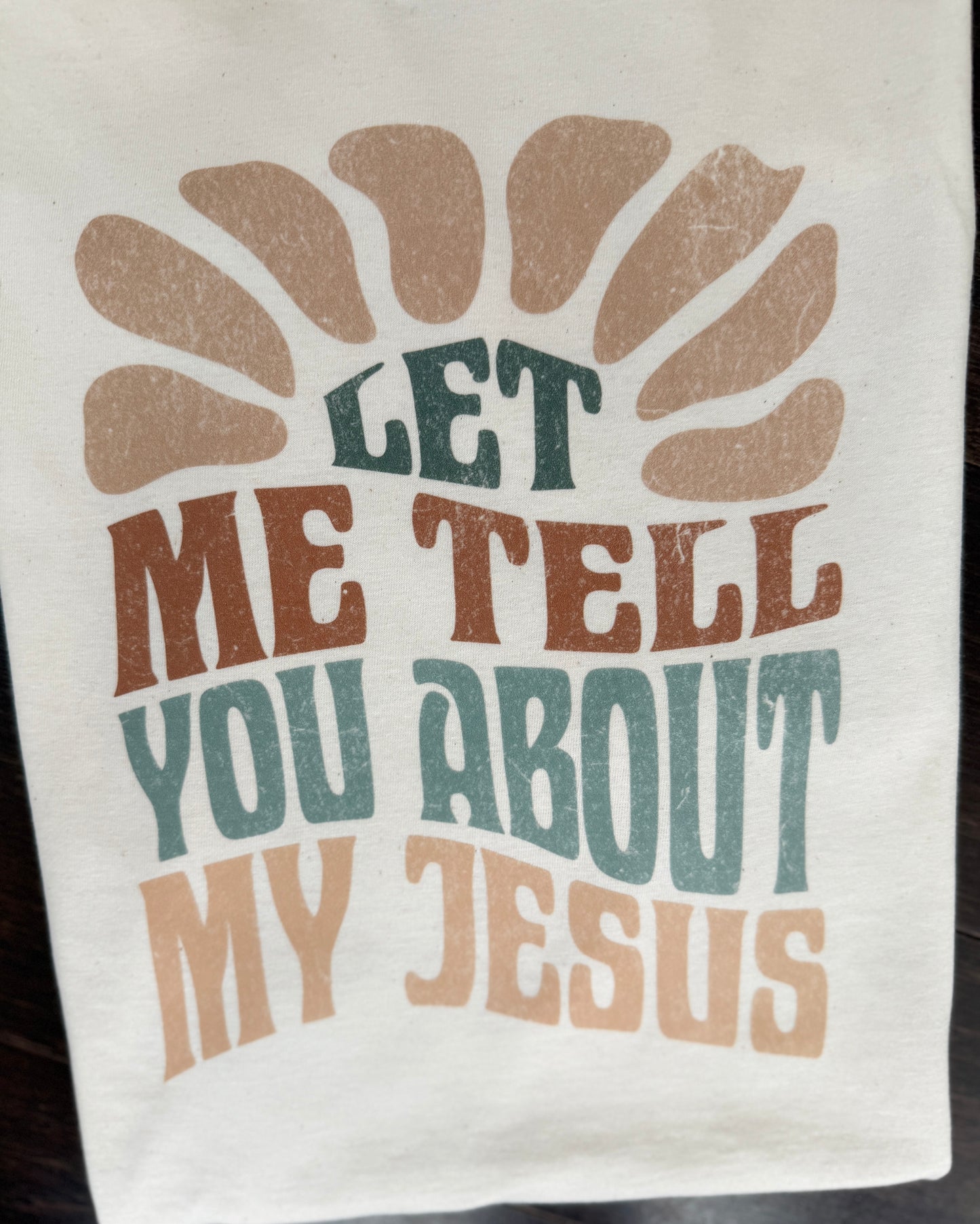 NEUTRAL Let Me Tell You About my Jesus Shirt