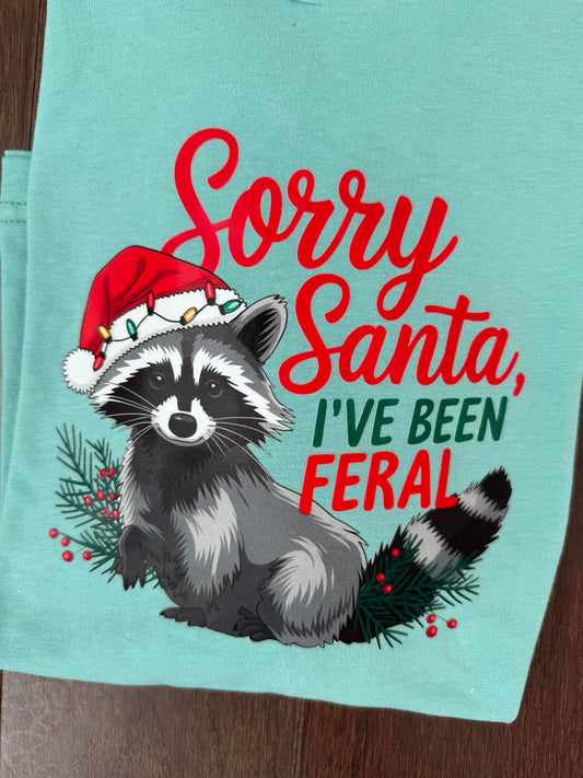 Sorry Santa, I've Been Feral Shirt