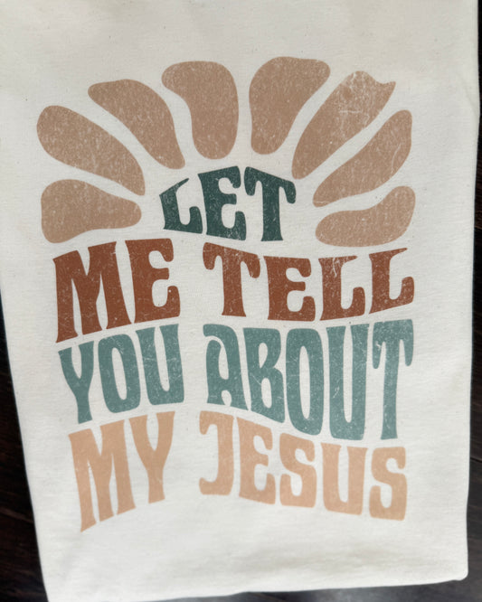 NEUTRAL Let Me Tell You About my Jesus Shirt