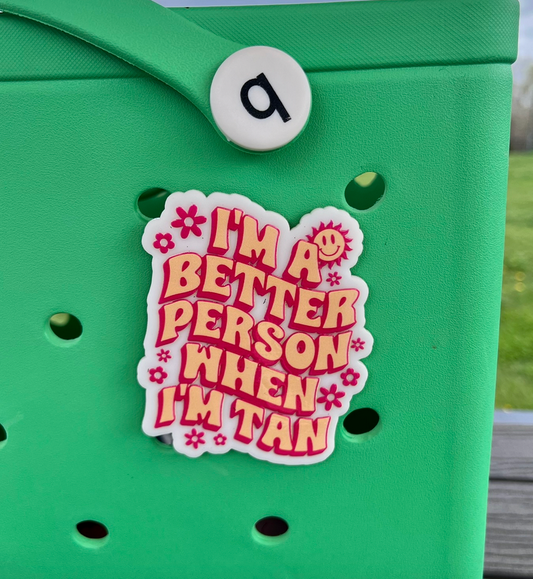 I'm a Better Person When I'm Tan Bogg Bit